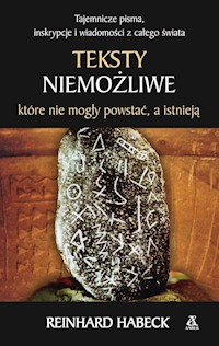 Teksty niemożliwe, które nie mogły powstać, a istnieją - Reinhard Habeck - książka