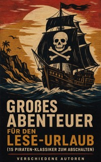 Großes Abenteuer für den Lese-Urlaub (15 Piraten-Klassiker zum Abschalten) - Frederick Kapitän Marryat - ebook