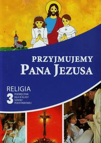 Przyjmujemy Pana Jezusa 3 Podręcznik -  - książka