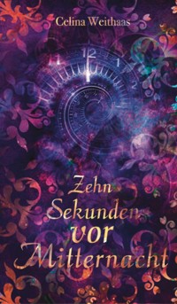 Zehn Sekunden vor Mitternacht - Celina Weithaas - ebook