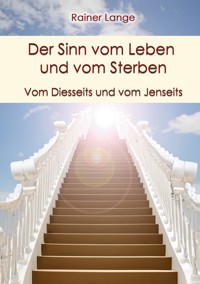 Der Sinn vom Leben und vom Sterben - Rainer Lange - ebook