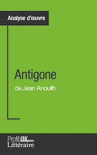 Antigone de Jean Anouilh (Analyse approfondie) - Niels Thorez - ebook