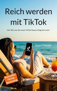 Reich werden mit TikTok - Roman Schneider - ebook