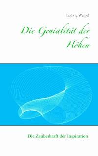 Die Genialität der Höhen - Ludwig Weibel - ebook