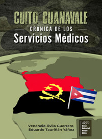 Cuito Cuanavale: Crónica de los Servicios Médicos - Venancio Ávila Guerrero - ebook
