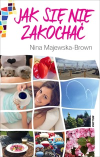 Jak się nie zakochać - Nina Majewska-Brown - książka