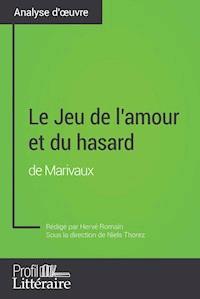Le Jeu de l'amour et du hasard de Marivaux (Analyse approfondie) - Hervé Romain - ebook