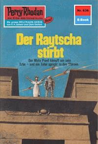 Perry Rhodan 636: Der Raytscha stirbt -  H. G. Francis - ebook