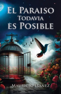 El Paraiso Todavia es Posible - Mauricio Ibañez Martinez - ebook