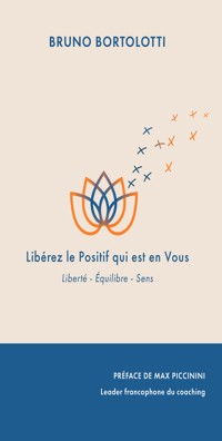 Libérez le positif qui est vous - Bruno Bortolotti - ebook