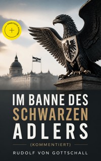 Im Banne des schwarzen Adlers (Kommentiert) - Rudolf von Gottschall - ebook