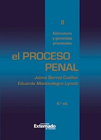 El proceso penal. Tomo II: estructura y garantías procesales - Montealegre Eduardo - ebook