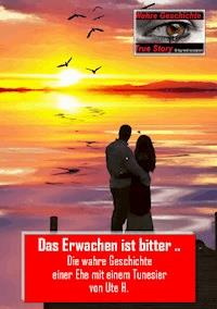 Das Erwachen ist bitter … - Ute H. - ebook