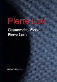 Gesammelte Werke Pierre Lotis - Pierre Loti - ebook