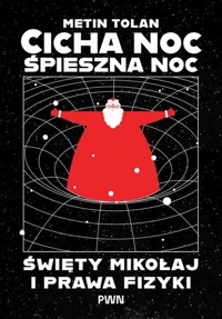 Cicha noc, śpieszna noc. Święty Mikołaj i prawa fizyki - Metin Tolan - książka