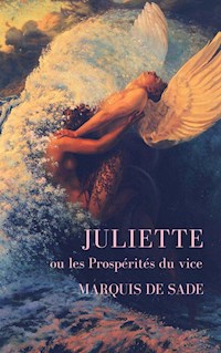 Marquis de Sade: Juliette ou les Prospérités du vice - Marquis de Sade - ebook