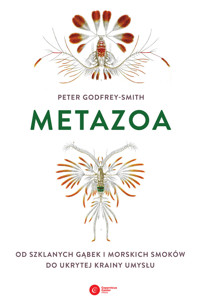 Metazoa. Od szklanych gąbek i morskich smoków do ukrytej krainy umysłu - Peter Godfrey-Smith - ebook + książka