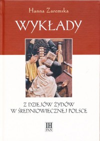 Wykłady Z dziejów Żydów w średniowiecznej Polsce - Zaremska Hanna - książka