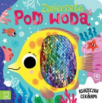 Zwierzęta pod wodą. Książeczka z cekinami - Anna Podgórska - książka
