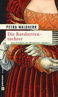 Die Ratsherrentochter - Petra Waldherr - ebook