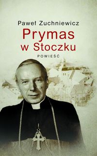 Prymas w Stoczku - Paweł Zuchniewicz - książka