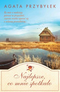 Najlepsze, co mnie spotkało - Agata Przybyłek - ebook + książka