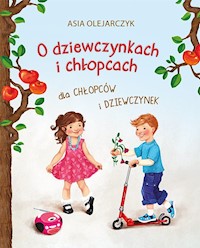 O dziewczynkach i chłopcach - Asia Olejarczyk - książka