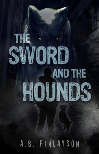 The Sword and the Hounds - A. B. Finlayson - ebook