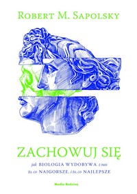 Zachowuj się - Sapolsky Robert M. - książka