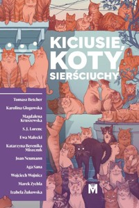 Kiciusie, koty, sierściuchy - Głogowska Karolina, Małecki Ewa, Kruszewska Magdalena, Lorenc S.J., Miszczuk Katarzy, Betcher Tomasz - książka