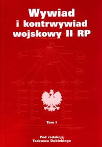 Wywiad i kontrwywiad wojskowy II RP. Tom 1 - Tadeusz Dubicki (red.) - książka