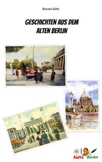Geschichten aus dem Alten Berlin - Renate Sültz - ebook