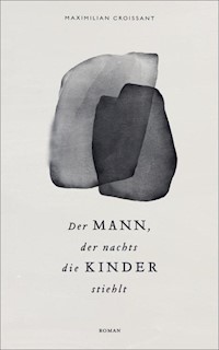 Der Mann, der nachts die Kinder stiehlt - Maximilian Croissant - ebook