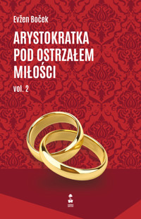 Arystokratka pod ostrzałem miłości. Vol. 2 - Boček Evžen - ebook + audiobook