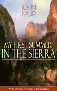 My First Summer in the Sierra (With Original Drawings & Photographs) - John Muir - ebook