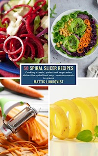 50 Spiral Slicer Recipes - Mattis Lundqvist - ebook