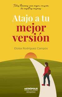 Atajo a tu mejor versión - Eloísa Rodríguez Campos - ebook