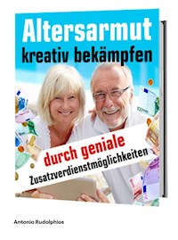 Altersarmut kreativ bekämpfen - Antonio Rudolphios - ebook