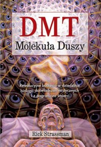 DMT. Molekuła duszy - Rick Strassman - książka