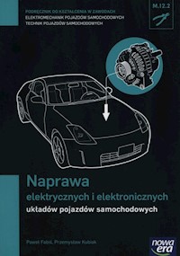Naprawa elektrycznych i elektronicznych układów pojazdów samochodowych Podręcznik - Fabiś Paweł, Kubiak Przemysław - książka