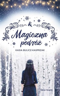 Magiczna podróż - Kasia Bulicz-Kasprzak - ebook + audiobook + książka