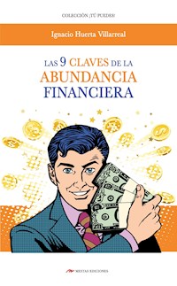 Las 9 claves de la abundancia financiera - Ignacio Huerta Villareal - ebook