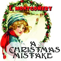 The Christmas Mistake - Lucy Maud Montgomery - audiobook