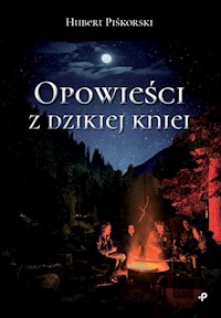 Opowieści z dzikiej kniei - Piśkorski Hubert - książka