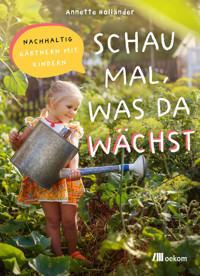 Schau mal, was da wächst - Annette Holländer - ebook