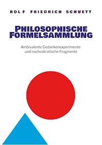 Philosophische Formelsammlung - Rolf  Friedrich Schuett - ebook
