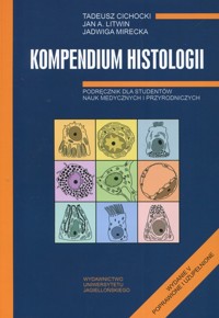 Kompendium histologii - Cichocki Tadeusz, Litwin Jan A., Mirecka Jadwiga - książka