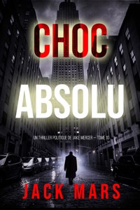 Choc absolu (Un thriller politique de Jake Mercer — Tome 10) - Jack Mars - ebook