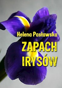 Zapach irysów - Helena Pasławska - ebook