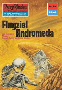 Perry Rhodan 614: Flugziel Andromeda -  william voltz - ebook